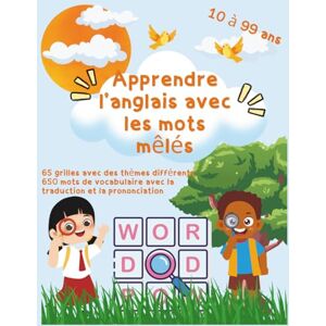 Lep, Tom Apprendre l'Anglais avec les mots mêlés: 65 grilles avec des thèmes différents 650 mots de vocabulaire avec la traduction et la prononciation Lep, Tom Apprendre l'Anglais avec les mots mêlés: 65 grilles avec des thèmes différents 650 mots de vocabulaire avec la traduction et la prononciation