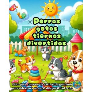 Luna, Genaro Perros gatos tiernos divertidos: Libro para colorear de cachorros y mininos adorables para niños 50 dibujos (Edad 3-10) Luna, Genaro Perros gatos tiernos divertidos: Libro para colorear de cachorros y mininos adorables para niños 50 dibujos (Edad 3-10)
