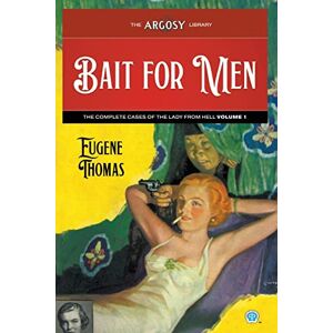 Thomas, Eugene Bait for Men: The Complete Cases of The Lady From Hell, Volume 1: 117 (Argosy Library) Thomas, Eugene Bait for Men: The Complete Cases of The Lady From Hell, Volume 1: 117 (Argosy Library)
