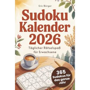 Bürger, Eric Sudoku Kalender 2026: Täglicher Rätselspaß für Erwachsene – 365 Sudokus für das ganze Jahr Bürger, Eric Sudoku Kalender 2026: Täglicher Rätselspaß für Erwachsene – 365 Sudokus für das ganze Jahr