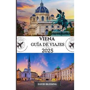 Blessing, David Viena Guía de viajes 2025: Su guía definitiva de palacios imperiales, música de primer nivel y experiencias inolvidables en la capital cultural de Austria. Blessing, David Viena Guía de viajes 2025: Su guía definitiva de palacios imperiales, música de primer nivel y experiencias inolvidables en la capital cultural de Austria.
