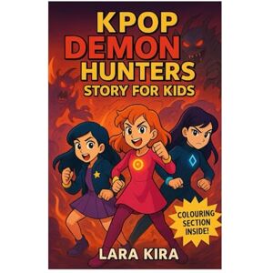 Kira, Lara KPOP DEMON HUNTERS STORY FOR KIDS: Melody vs. Monsters:The Quest Begins Kira, Lara KPOP DEMON HUNTERS STORY FOR KIDS: Melody vs. Monsters:The Quest Begins