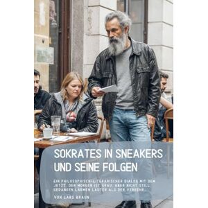 Braun Sokrates in Sneakers und seine Folgen: Ein philosophisch-literarischer Dialog mit dem Jetzt. Der Morgen ist grau, aber nicht still. Gedanken lärmen lauter als der Verkehr… Braun Sokrates in Sneakers und seine Folgen: Ein philosophisch-literarischer Dialog mit dem Jetzt. Der Morgen ist grau, aber nicht still. Gedanken lärmen lauter als der Verkehr…