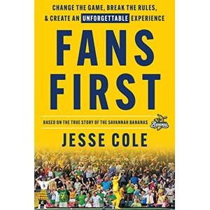 Cole, Jesse Fans First: Change The Game, Break the Rules & Create an Unforgettable Experience Cole, Jesse Fans First: Change The Game, Break the Rules & Create an Unforgettable Experience