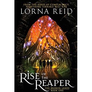 Reid, Lorna Rise of the Reaper: The Broken Lands: Book One: Volume 1 Reid, Lorna Rise of the Reaper: The Broken Lands: Book One: Volume 1