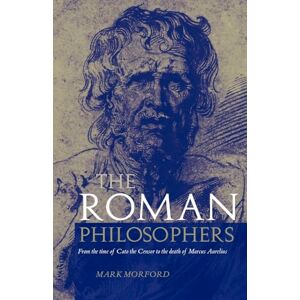 Morford, Mark Roman Philosophers: From the time of Cato the Censor to the death of Marcus Aurelius Morford, Mark Roman Philosophers: From the time of Cato the Censor to the death of Marcus Aurelius