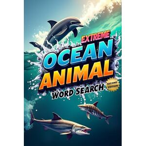 Austin, Everlee Extreme Ocean Animal Word Search (Second Edition): Explore the Depths with These 50 Fun & Brain-Boosting Puzzles plus 10 Bonus Coloring Pages! Austin, Everlee Extreme Ocean Animal Word Search (Second Edition): Explore the Depths with These 50 Fun & Brain-Boosting Puzzles plus 10 Bonus Coloring Pages!