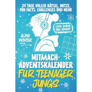 Winter, Alina Mitmach-Adventskalender für Teenager Jungs. Cool durch den Advent. 24 Tage voller Rätsel, Witze, Fun Facts, Challenges und mehr. Winter, Alina Mitmach-Adventskalender für Teenager Jungs. Cool durch den Advent. 24 Tage voller Rätsel, Witze, Fun Facts, Challenges und mehr.