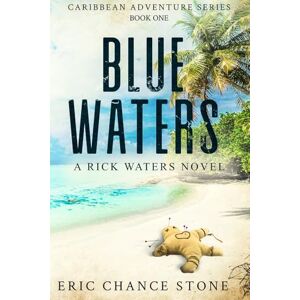 Stone, Eric Chance Blue Waters: A Rick Waters Novel: 1 (Caribbean Adventure Series) Stone, Eric Chance Blue Waters: A Rick Waters Novel: 1 (Caribbean Adventure Series)