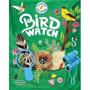 Publishing, Editors of Storey Backpack Explorer: Bird Watch: What Will You Find? Publishing, Editors of Storey Backpack Explorer: Bird Watch: What Will You Find?