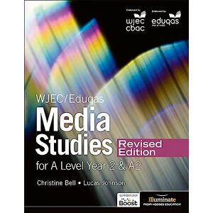 Bell, Christine WJEC/Eduqas Media Studies For A Level Year 2 Student Book – Revised Edition Bell, Christine WJEC/Eduqas Media Studies For A Level Year 2 Student Book – Revised Edition