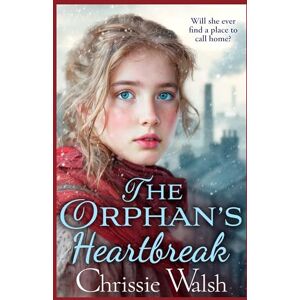 Walsh, Chrissie The Orphan’s Heartbreak: The utterly heartbreaking story of love and loyalty through hardship from Chrissie Walsh Walsh, Chrissie The Orphan’s Heartbreak: The utterly heartbreaking story of love and loyalty through hardship from Chrissie Walsh