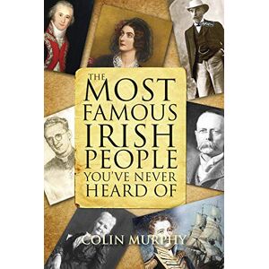 Murphy, Colin The Most Famous Irish People You've Never Heard Of Murphy, Colin The Most Famous Irish People You've Never Heard Of