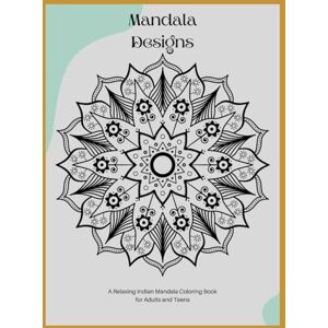 Sheikh, MS Farha A Relaxing Indian Mandala Coloring Book for Adults and Teens Sheikh, MS Farha A Relaxing Indian Mandala Coloring Book for Adults and Teens