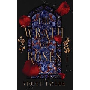 Taylor The Wrath of Roses: A Dark Fairy Tale Reimagining (Tales So Wicked) Taylor The Wrath of Roses: A Dark Fairy Tale Reimagining (Tales So Wicked)