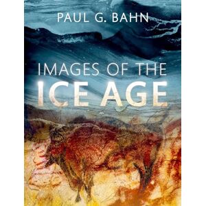 Bahn, Paul G. Images of the Ice Age Bahn, Paul G. Images of the Ice Age
