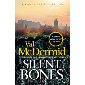 McDermid, Val Silent Bones: The brand-new, iconic Karen Pirie thriller from the no.1 bestselling author McDermid, Val Silent Bones: The brand-new, iconic Karen Pirie thriller from the no.1 bestselling author