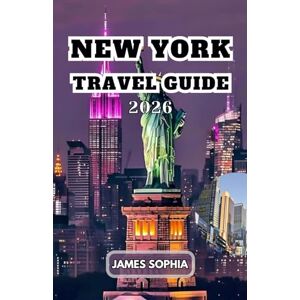 SOPHIA, JAMES NEW YORK TRAVEL GUIDE 2026: A global center of finance and commerce, culture, technology, entertainment and media, academics, and scientific output, ... the United Nations, international diplomacy. SOPHIA, JAMES NEW YORK TRAVEL GUIDE 2026: A global center of finance and commerce, culture, technology, entertainment and media, academics, and scientific output, ... the United Nations, international diplomacy.
