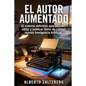 Zaltzberg, Alberto EL AUTOR AUMENTADO: El sistema definitivo para escribir, editar y publicar libros de calidad usando Inteligencia Artificial. (Artificial intelligence) Zaltzberg, Alberto EL AUTOR AUMENTADO: El sistema definitivo para escribir, editar y publicar libros de calidad usando Inteligencia Artificial. (Artificial intelligence)
