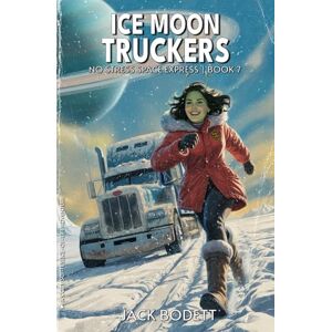 Bodett, Jack Ice Moon Truckers: A Cozy, Low-Stakes, Slice-of-Life Sci-fi Adventure (No Stress Space Express) Bodett, Jack Ice Moon Truckers: A Cozy, Low-Stakes, Slice-of-Life Sci-fi Adventure (No Stress Space Express)