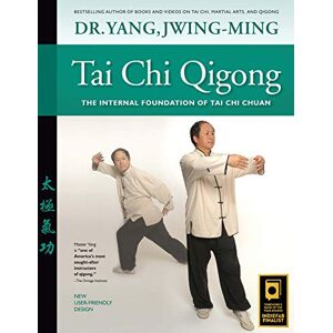 Yang Ph.D., Dr. Jwing-Ming Tai Chi Qigong: The Internal Foundation of Tai Chi Chuan Yang Ph.D., Dr. Jwing-Ming Tai Chi Qigong: The Internal Foundation of Tai Chi Chuan