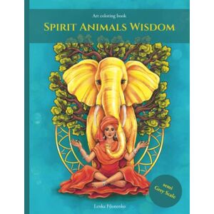 Filonenko, Lenka Spirit Animals Wisdom: Semi grey scale coloring book Filonenko, Lenka Spirit Animals Wisdom: Semi grey scale coloring book