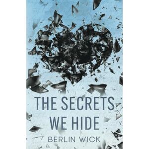 Wick, Berlin The Secrets We Hide Wick, Berlin The Secrets We Hide