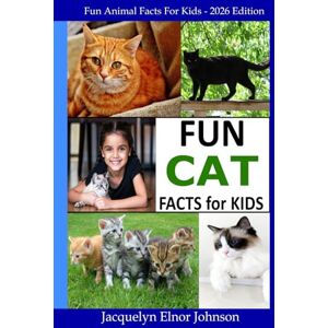 Johnson, Jacquelyn Elnor Fun Cat Facts For Kids 9 12 (Fun Animal Facts for Kids) Johnson, Jacquelyn Elnor Fun Cat Facts For Kids 9 12 (Fun Animal Facts for Kids)