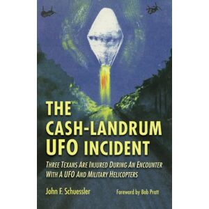 Schuessler, John F. The Cash-Landrum UFO Incident Schuessler, John F. The Cash-Landrum UFO Incident