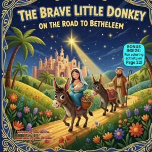 Storm, Ella The Brave Little Donkey on the Road to Bethlehem: A Heartwarming Rhyming Christmas Journey of Courage and Kindness Storm, Ella The Brave Little Donkey on the Road to Bethlehem: A Heartwarming Rhyming Christmas Journey of Courage and Kindness