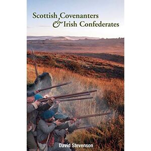 Stevenson, David Scottish Covenantors and Irish Confederates: Scottish-Irish Relations in the Mid-Seventeenth Century Stevenson, David Scottish Covenantors and Irish Confederates: Scottish-Irish Relations in the Mid-Seventeenth Century