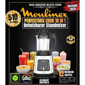 BIBITWILA, BLENDART Das große Buch von MOULINEX PERFECTMIX COOK 10 IN 1: Über 510 einfache und abwechslungsreiche Rezepte – cremige Suppen, Detox-Smoothies, hausgemachte ... Cocktails, scharfe Saucen und vieles mehr! BIBITWILA, BLENDART Das große Buch von MOULINEX PERFECTMIX COOK 10 IN 1: Über 510 einfache und abwechslungsreiche Rezepte – cremige Suppen, Detox-Smoothies, hausgemachte ... Cocktails, scharfe Saucen und vieles mehr!