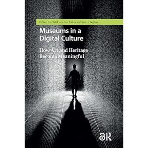 Museums in a Digital Culture: How Art and Heritage Become Meaningful Museums in a Digital Culture: How Art and Heritage Become Meaningful