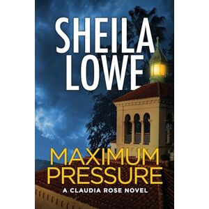 Lowe, Sheila Maximum Pressure: 9 (Claudia Rose Forensic Handwriting Mysteries) Lowe, Sheila Maximum Pressure: 9 (Claudia Rose Forensic Handwriting Mysteries)