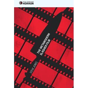 Jones, Steve The Metamodern Slasher Film (21st Century Horror) Jones, Steve The Metamodern Slasher Film (21st Century Horror)