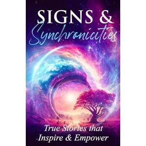 Gannon, Alyson Signs & Synchronicities: True Stories that Inspire & Empower Gannon, Alyson Signs & Synchronicities: True Stories that Inspire & Empower