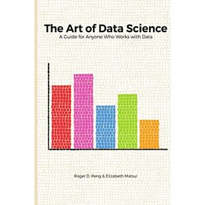 Peng, Roger The Art of Data Science Peng, Roger The Art of Data Science