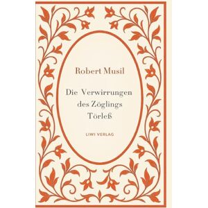 Musil, Robert Robert Musil: Die Verwirrungen des Zöglings Törleß. Vollständige Neuausgabe Musil, Robert Robert Musil: Die Verwirrungen des Zöglings Törleß. Vollständige Neuausgabe