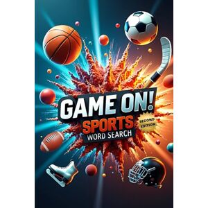 Austin, Everlee Game On! Sports Word Search (Second Edition): 50 Challenging Puzzles for Young Athletes and Fans plus 10 Bonus Coloring Pages! Austin, Everlee Game On! Sports Word Search (Second Edition): 50 Challenging Puzzles for Young Athletes and Fans plus 10 Bonus Coloring Pages!