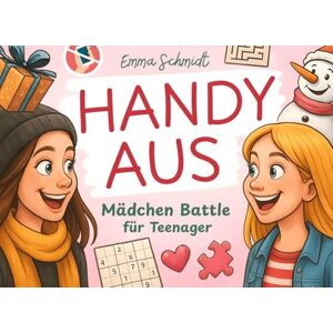 Schmidt, Emma Handy aus! Mädchen-Battle für Teenager: Lustige Spiele, Mutproben & Challenges für Zwei – das witzige Geschenk für Mädchen, Schwestern oder Freundinnen Schmidt, Emma Handy aus! Mädchen-Battle für Teenager: Lustige Spiele, Mutproben & Challenges für Zwei – das witzige Geschenk für Mädchen, Schwestern oder Freundinnen