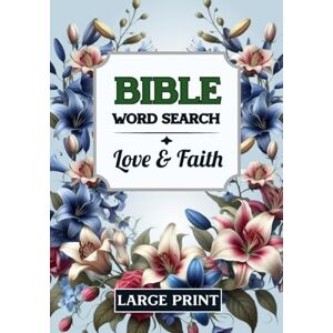 Godwin, Mary Bible Word Search Love and Faith: 84 Large Print Puzzles for Adults, Women and Seniors Based on Uplifting Christian Bible Verses, (7x10) Godwin, Mary Bible Word Search Love and Faith: 84 Large Print Puzzles for Adults, Women and Seniors Based on Uplifting Christian Bible Verses, (7x10)