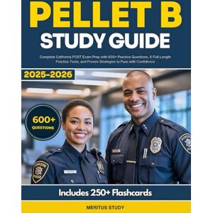 Study, Meritus PELLET B Study Guide: Complete California POST Exam Prep with 600+ Practice Questions, 6 Full-Length Practice Tests, and Proven Strategies to Pass with Confidence Study, Meritus PELLET B Study Guide: Complete California POST Exam Prep with 600+ Practice Questions, 6 Full-Length Practice Tests, and Proven Strategies to Pass with Confidence