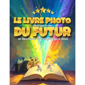 B., SoLiana LE LIVRE PHOTO DU FUTUR – Album photo ludique pour enfants 6-10 ans, souvenirs et créativité: Encourage l’observation, l’autonomie et la créativité de ... cadeau original pour anniversaire, Noël B., SoLiana LE LIVRE PHOTO DU FUTUR – Album photo ludique pour enfants 6-10 ans, souvenirs et créativité: Encourage l’observation, l’autonomie et la créativité de ... cadeau original pour anniversaire, Noël