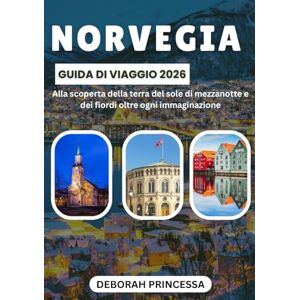 PRINCESSA, DEBORAH NORVEGIA GUIDA DI VIAGGIO 2026 (A COLORI): “Alla scoperta della terra del sole di mezzanotte e dei fiordi oltre ogni immaginazione” PRINCESSA, DEBORAH NORVEGIA GUIDA DI VIAGGIO 2026 (A COLORI): “Alla scoperta della terra del sole di mezzanotte e dei fiordi oltre ogni immaginazione”