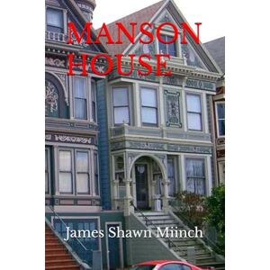 Miinch, James Shawn MANSON HOUSE Miinch, James Shawn MANSON HOUSE