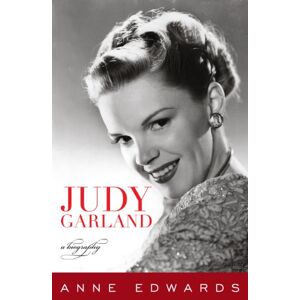 Edwards, Anne Judy Garland: A Biography Edwards, Anne Judy Garland: A Biography