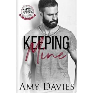 Davies, Amy Keeping Mine (Unforgiven Riders MC) Davies, Amy Keeping Mine (Unforgiven Riders MC)