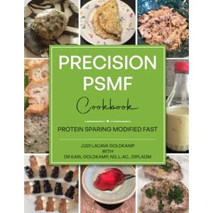 Goldkamp, Judi LaCava Precision PSMF Cookbook: Protein Sparing Modified Fast Delicious PSMF Recipes for Rapid Weight Loss & Better Health Healthy Weight Loss with 30 Recipes High Protein, Low Fat, Low Carb Goldkamp, Judi LaCava Precision PSMF Cookbook: Protein Sparing Modified Fast Delicious PSMF Recipes for Rapid Weight Loss & Better Health Healthy Weight Loss with 30 Recipes High Protein, Low Fat, Low Carb