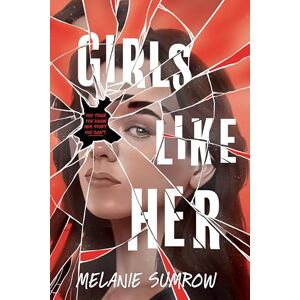 Sumrow, Melanie Girls Like Her: A Gripping Crime Novel of Unheard Voices, Hidden Truths, and a Fight for Justice in the American Legal System―An Odyssey Award Honor Recipient Sumrow, Melanie Girls Like Her: A Gripping Crime Novel of Unheard Voices, Hidden Truths, and a Fight for Justice in the American Legal System―An Odyssey Award Honor Recipient