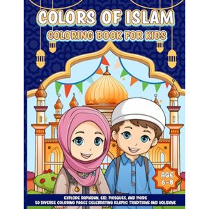 Publications, EduFun Colors of Islam: Coloring Book for Kids: Explore Ramadan, Eid, Mosques and More 50 Diverse Coloring pages Celebrating Islamic Traditions and Holidays Publications, EduFun Colors of Islam: Coloring Book for Kids: Explore Ramadan, Eid, Mosques and More 50 Diverse Coloring pages Celebrating Islamic Traditions and Holidays